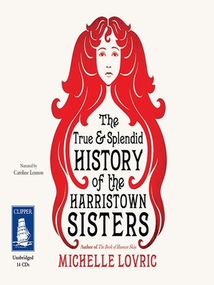 cover image of The True and Splendid History of the Harristown Sisters